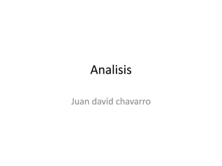 Analisis

Juan david chavarro
 