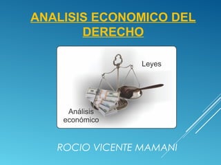 ROCIO VICENTE MAMANI
ANALISIS ECONOMICO DEL
DERECHO
 