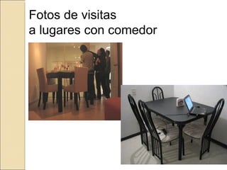 Fotos de visitas  a lugares con comedor 