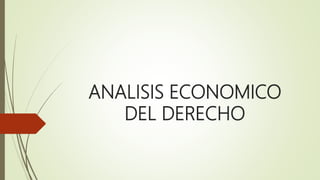ANALISIS ECONOMICO
DEL DERECHO
 