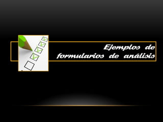 Ejemplos de formularios de análisis  