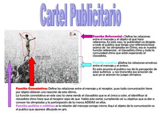 Función Referencial :  Define las relaciones entre el mensaje y el objeto al que hace referencia. En este caso, la publici...