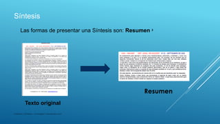 Análisis y Síntesis - investigar1.wordpress.com
Síntesis
Las formas de presentar una Síntesis son: Resumen 3
Texto original
 