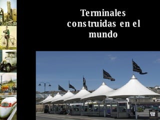 Terminales construidas en el mundo 