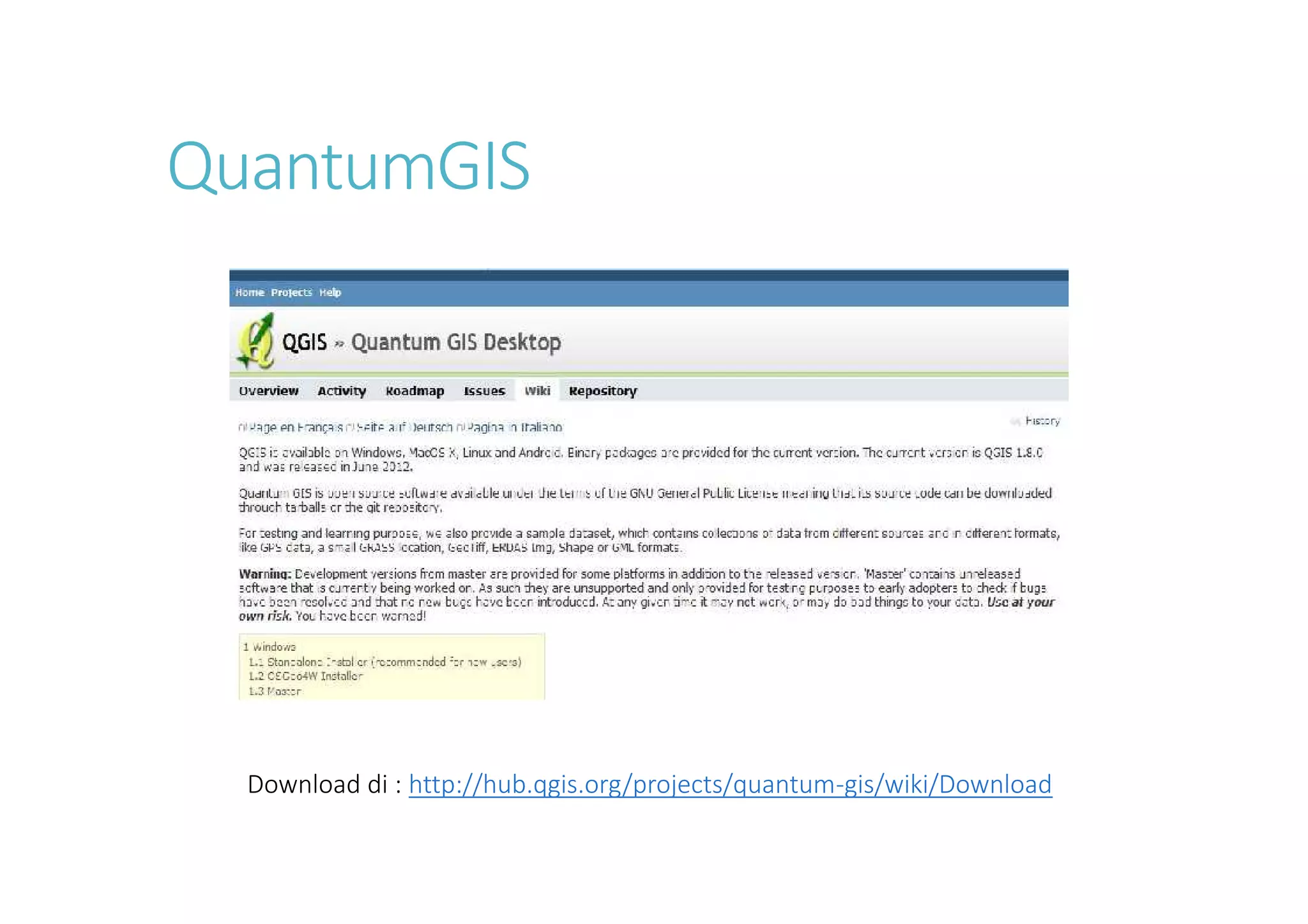 QuantumGIS
Download di : http://hub.qgis.org/projects/quantum-gis/wiki/Download
 