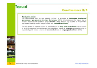Radiografía del Viajero Rural España 2010 http://www.toprural.comPág. 34
Conclusiones 3/4
No viajeros rurales
Los encuesta...