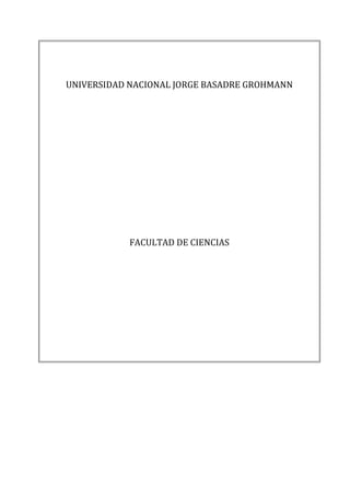 UNIVERSIDAD NACIONAL JORGE BASADRE GROHMANN
FACULTAD DE CIENCIAS
 