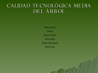 CALIDAD TECNOLÓGICA MEDIA DEL ÁRBOL 