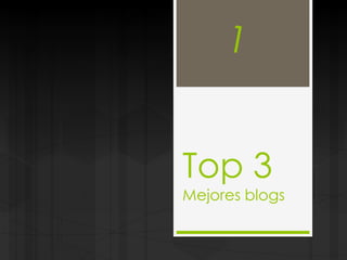 Top 3
Mejores blogs
 