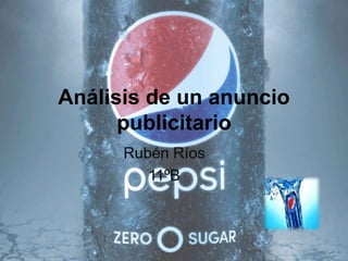 Análisis de un anuncio
publicitario
Rubén Ríos
11ºB
 