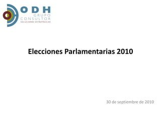 Elecciones Parlamentarias 2010 




                      30 de septiembre de 2010
 