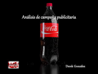 Análisis de campaña publicitaria
Derek González
 
