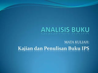 ANALISIS BUKU  MATA KULIAH:  Kajian dan Penulisan Buku IPS 