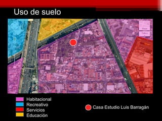 Uso de suelo
Casa Estudio Luis Barragán
Habitacional
Recreativo
Servicios
Educación
 
