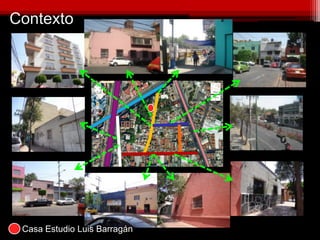 Contexto
Casa Estudio Luis Barragán
 