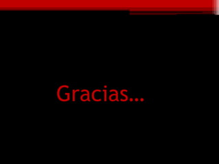 Gracias…
 
