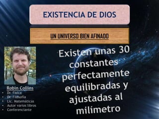 EXISTENCIA DE DIOS
UN UNIVERSO BIEN AFINADO
25
 