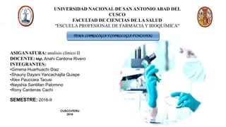 TEMA: COPROLOGIA Y COPROLOGIA FUNCIONAL
UNIVERSIDAD NACIONAL DE SAN ANTONIO ABAD DEL
CUSCO
FACULTAD DE CIENCIAS DE LA SALUD
“ESCUELA PROFESIONAL DE FARMACIA Y BIOQUÍMICA”
.
ASIGANATURA: analisis clinico II
DOCENTE: Mgt. Anahí Cardona Rivero
INTEGRANTES:
•Gimena Huarhuachi Díaz
•Shauny Dayani Yancachajlla Quispe
•Alex Pauccara Tacusi
•Nayshia Santillan Palomino
•Rony Cardenas Cachi
SEMESTRE: 2016-II
CUSCO-PERU
2016
 