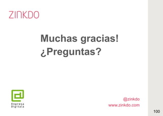 Muchas gracias!
¿Preguntas?
@zinkdo
www.zinkdo.com
100
 