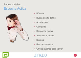 Redes sociales
Escucha Activa
• Búscate
• Busca qué te define
• Aporta valor
• Comparte
• Responde dudas
• Atención al cliente
• Dialoga
• Red de contactos
• Ofrece razones para volver
20
 