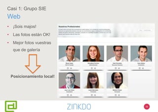 36
Casi 1: Grupo SIE
Web
• ¡Sois majos!
• Las fotos están OK!
• Mejor fotos vuestras
que de galería
Posicionamiento local!
 