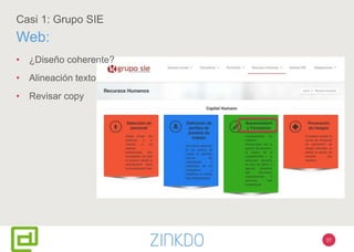 37
Casi 1: Grupo SIE
Web:
• ¿Diseño coherente?
• Alineación texto
• Revisar copy
 