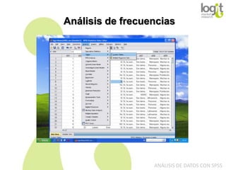 Análisis de frecuencias

ANÁLISIS DE DATOS CON SPSS

 