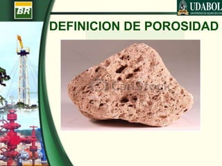 DEFINICION DE POROSIDAD
 