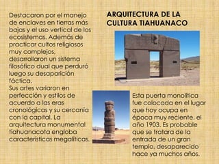 En la arquitectura realizaron
técnicas cuidadosamente
planificadas, sus construcciones
por el material empleado (piedras)
...