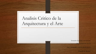 Analisis Critico de la
Arquitectura y el Arte
Gonzalez Gonzalez Luis Enrique
ARQUITECURA 1ro. B
ARQ. GILBERTO AGUILAR BUSTOS
Piramide de Meidum
 