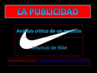 Análisis critico de un anuncio


                    Anuncio de Nike

Este es el enlace al anuncio : http://www.youtube.com/watch?v=UvB7vP1R9AU
 