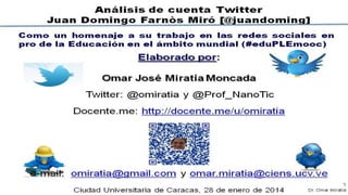Analisis cuenta twitter @juandoming Por Omar Miratía