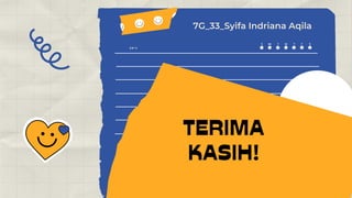 TERIMA
KASIH!
7G_33_Syifa Indriana Aqila
 