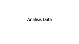 Analisis Data
 