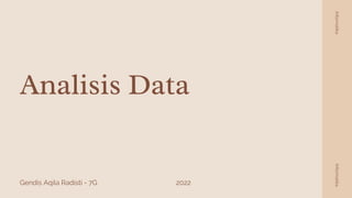 Analisis Data
Gendis Aqila Radisti - 7G
Informatika
Informatika
2022
 