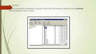  KODING
Proses pengkodan dimulakan dengan membuka fail menerusi pilihan butang Browse
pada paparan menu utama.
 