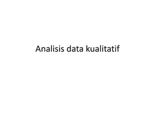 Analisis data kualitatif
 