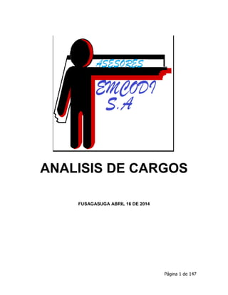 Página 1 de 147 
ANALISIS DE CARGOS 
FUSAGASUGA ABRIL 16 DE 2014 
 