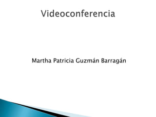 Martha Patricia Guzmán Barragán
 