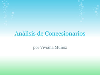 Análisis de Concesionarios por Viviana Muñoz 