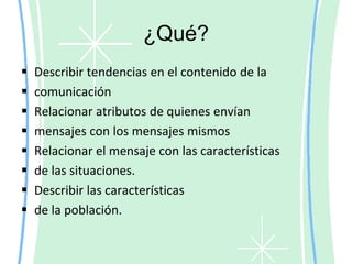¿Qué?Describir tendencias en el contenido de la