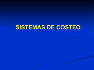 SISTEMAS DE COSTEO 
