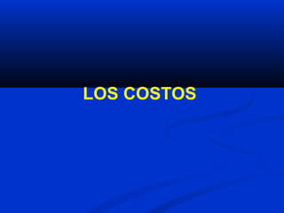 LOS COSTOS
 