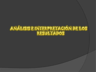 ANÁLISIS E INTERPRETACIÓN DE LOS RESULTADOS 