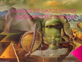 ANALISIS DE DATOS (AUTO) BIOGRAFICOS E INFORME Tomado de Bolívar A 2002 