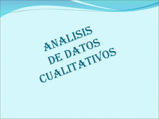 ANALISIS  DE DATOS CUALITATIVOS  