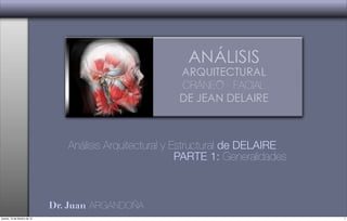 Dr. Juan ARGANDOÑA
Análisis Arquitectural y Estructural de DELAIRE
PARTE 1: Generalidades
1jueves, 12 de febrero de 15
 