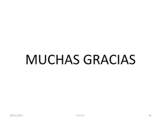 MUCHAS GRACIAS
30/01/2015 56F.H.C.H.
 
