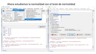 Ahora estudiamos la normalidad con el teste de normalidad
 