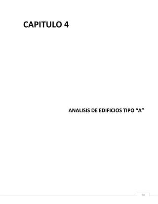  
50 
CAPITULO 4 
 
 
 
 
 
 
 
 
ANALISIS DE EDIFICIOS TIPO “A”
 